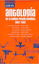 Antolog&iacute;a de la ciencia ficci&oacute;n espa&ntilde;ola 1982-2002