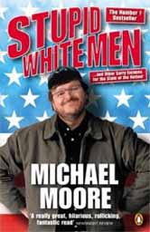 Stupid White Men. Michael Moore. Penguin, 2001